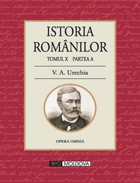 coperta carte istoria romanilor
tomul x a de v. a. urechia